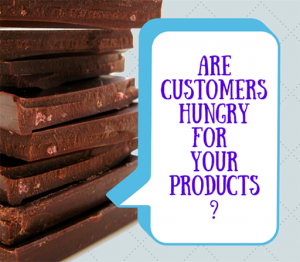 Are customers hungry for your products?